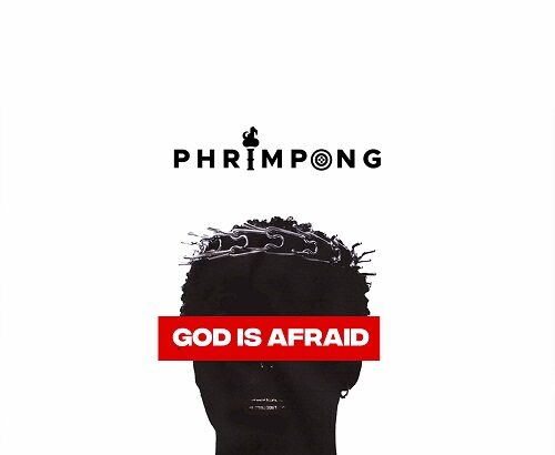 Phrimpong God is Afraid