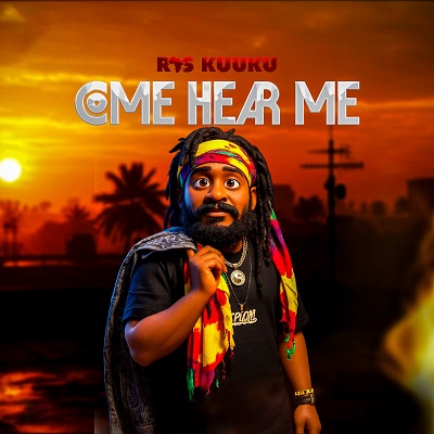 Ras Kuuku Come Hear Me