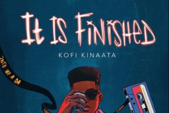 Kofi Kinaata It is Finished