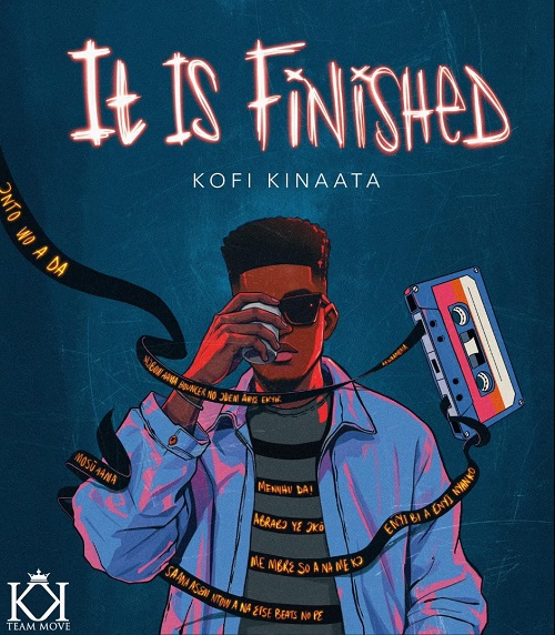 Kofi Kinaata It is Finished