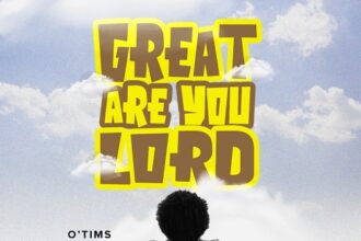 O'tims Great Are You Lord