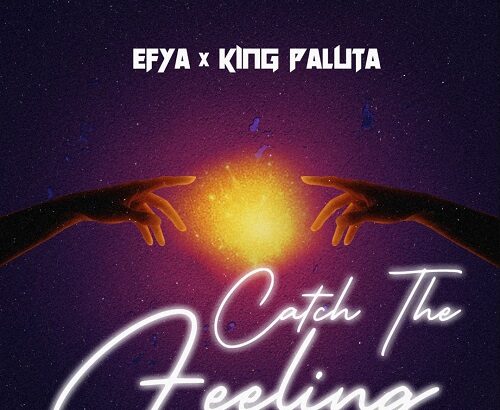 Efya & King Paluta Catch The Feeling