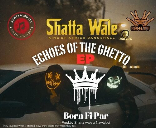 Shatta Wale Born Fi Par