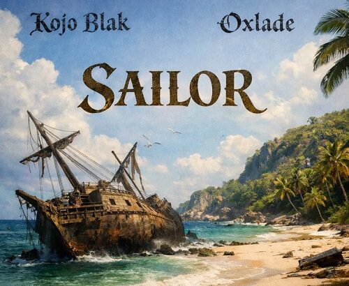 Kojo Blak SAILOR ft Oxlade