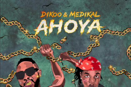 Dikoo & Medikal Ahoya