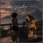 Kelvyn Boy & Kojo Blaq Weather for 2